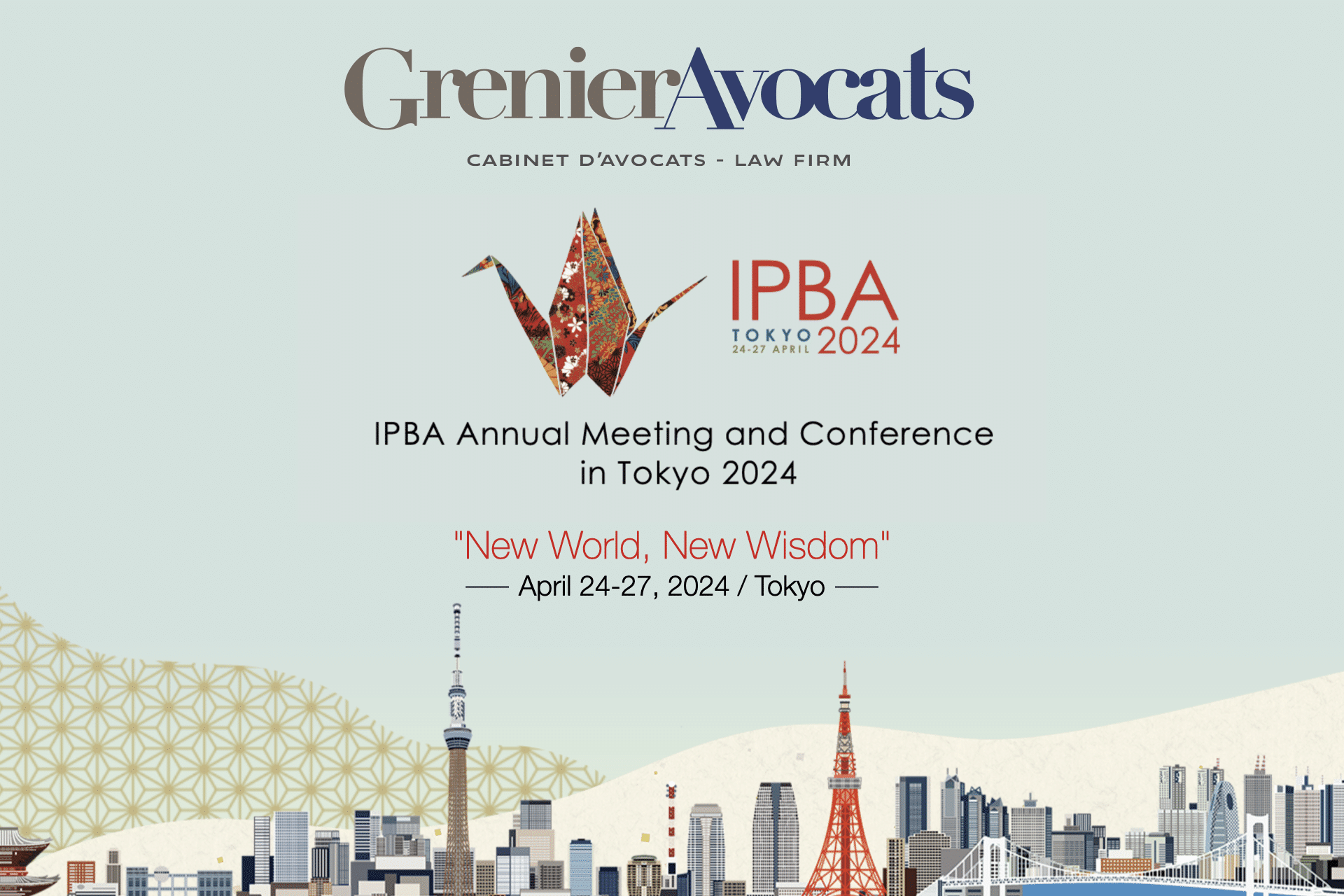 IPBA Annual Meeting and Conference 2024 in Tokyo, “New World, New Wisdom”